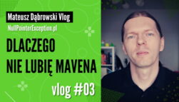 Dlaczego nie lubię Mavena - Vlog 03