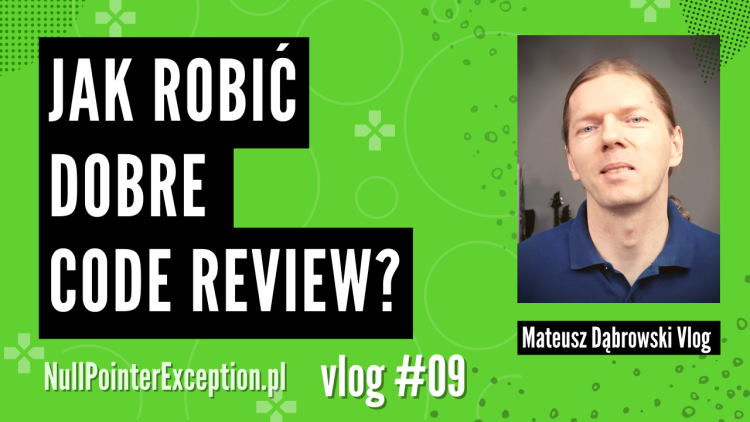 Jak robić dobre Code Review? – Vlog09